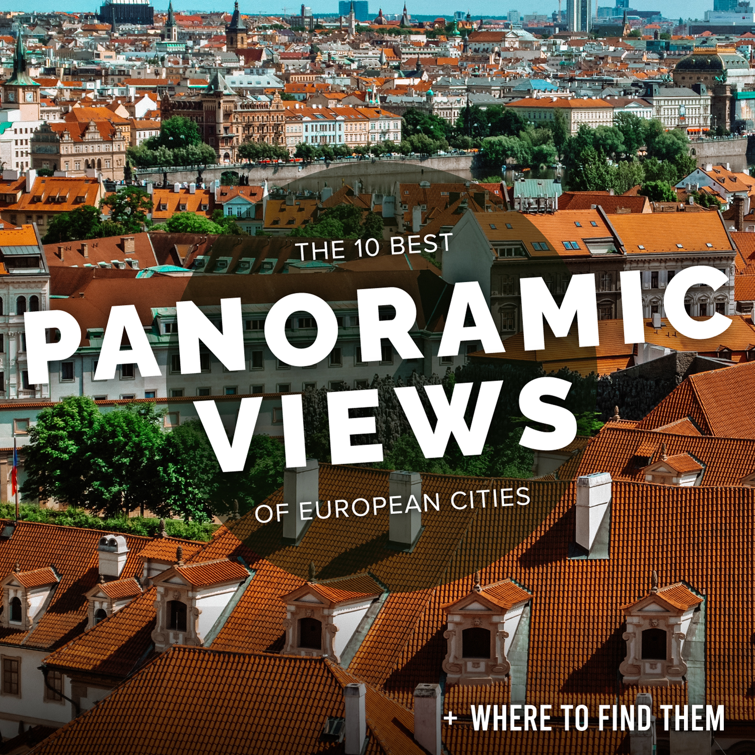 The 10 Best Panoramic Views of European Ciities + Where to Find Them