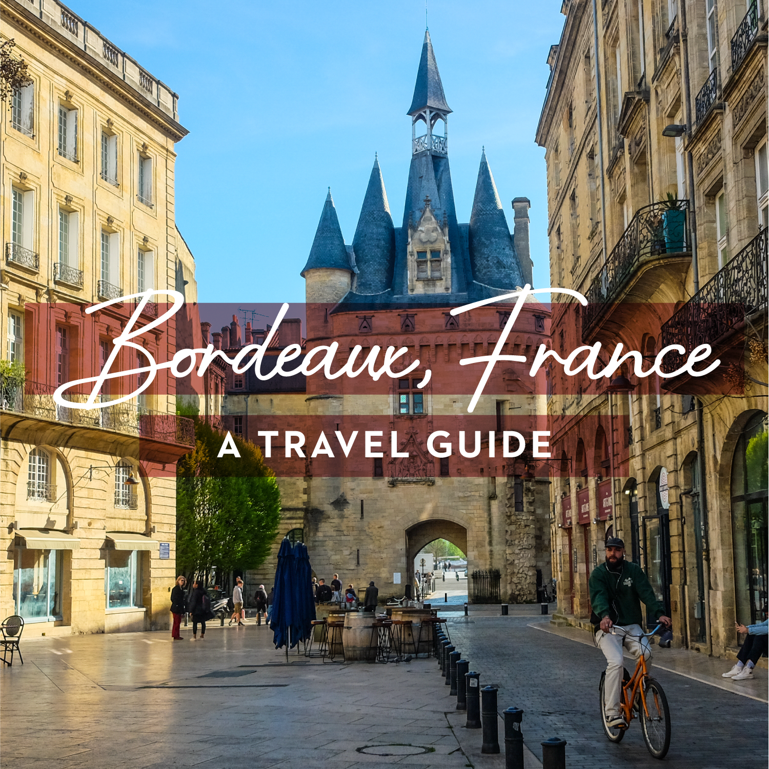 A travel and city guide for Bordeaux, France